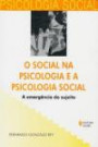 Social na Psicologia e a Psicologia Social : a Emergencia do Sujeito