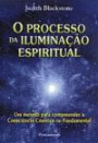 Processo da Iluminacao Espiritual, o : um Metodo Para Compreender a Consciencia Cosmica o
