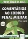 Comentarios ao Codigo Penal Militar : Parte Geral - Artigos 1 a 135