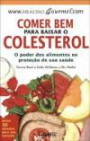 Comer Bem Para Baixar o Colesterol - o Poder Dos Alimentos na Protecao de Sua Saude