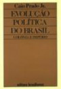 Evoluçao Politica Do Brasil : Colonia E Império