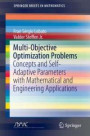 Multi-Objective Optimization Problems: Concepts and Self-Adaptive Parameters with Mathematical and Engineering Applications (SpringerBriefs in Mathematics)