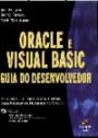 Oracle e Visual Basic Guia do Desenvolvimento -makron : Aprenda Como Usar o Visual Basic Para Acessar o