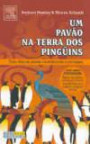 Pavao Na Terra Dos Pinguins, Um : Uma Fábula Sobre Criatividade E Coragem