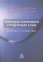 Otimizacao Combinatoria e Programacao Linear : Modelos e Algoritmo