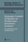 Dynamic Control of Quality in Production-Inventory Systems: Coordination and Optimization (Springer Series in Operations Research and Financial Engineering)