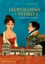 Leopoldina E Pedro I : A Vida Privada Na Corte