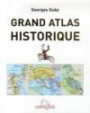 Grand atlas historique : L'histoire du monde en 520 cartes