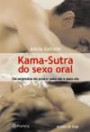Kama Sutra Do Sexo Oral : Os Segredos Do Prazer Para Ele E Para Ela