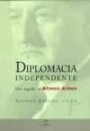 Diplomacia Independente : Um Legado De Afonso Arino