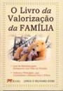 Livro da Valorizacao da Familia, o : Leis da Natuteza Para Enriquecer sua Vida em Famil