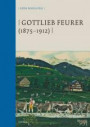 Gottlieb Feurer (1875-1912): Toggenburger Bauernmaler der schönen Kühe (St. Galler Kultur und Geschichte, Band 40)