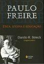 Paulo Freire : Ética, Utopia E Educação