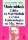 Modernidade Critica Da Modernidade E Ironia : Epistemologica Em Max Weber