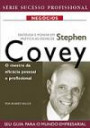 Stephen Covey : O Mestre Da Eficacia Pessoal
