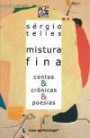Mistura Fina : Contos E Cronicas E Poesia