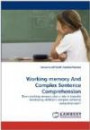 Working memory And Complex Sentence Comprehension: Does working memory play a role in typically developing children's complex sentence comprehension?