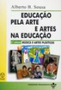 Educaçao Pela Arte E Artes Na Educaçao, V.3 : Musica E Artes Plastica