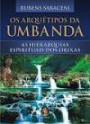 Arquetipos da Umbanda, os : as Hierarquias Espirituais dos Orixa
