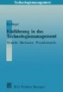Einführung in das Technologiemanagement: Modelle, Methoden, Praxisbeispiele (Technologiemanagement - Wettbewerbsfähige Technologieentwicklung und Arbeitsgestaltung) (German Edition)