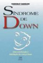 Sindrome de Down : uma Contribuicao a Habilitacao da Crianca Down