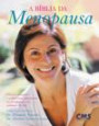 Biblia da Menopausa, a : um Guia Completo e Pratico Para Administrar sua me
