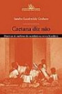 Caetana Diz Nao : Historia De Mulheres Da Sociedade Escravista Brasi