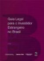 Guia Legal Para O Investidor Estrangeiro No Brasil : Ediçao Bilingue
