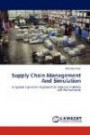 Supply Chain Management And Simulation: A System Dynamics Approach to Improve Visibility and Performance