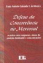 Defesa da Concorrencia no Mercosul : Acordo Entre Empresas, Abuso de Posicao Dominante