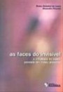 As Faces do Invisivel - a Influencia do Nosso Passado em Nosso Presente