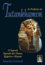 Profecias De Tutankhamon, A : O Segredo Sagrado Dos Maias, Egipcios E Maçons