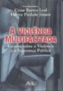 Violencia Multifacetada, a : Estudos Sobre a Violencia e a Seguranca Publica