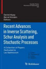 Recent Advances in Inverse Scattering, Schur Analysis and Stochastic Processes: A Collection of Papers Dedicated to Lev Sakhnovich (Operator Theory: Advances and Applications)