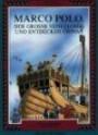 Abenteuer Weltgeschichte. Marco Polo, der grosse Venezianer und Entdecker Chinas