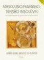 Masculino/feminino: Tensao Insoluvel : Sociedade Brasileira E Organizacao Da Subjetividad