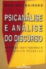 Psicanalise E Analise Do Discurso : Matrizes Institucionais Do Sujeito Psiquico