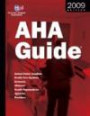 Aha Guide to the Health Care Field 2009 Edition: United States Hospitals, Health Care Systems, Networks, Alliances, Health Organizations, Agencies, Providers ... Association Guide to the Health Care Field)