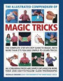 The Illustrated Compendium of Magic Tricks: The Complete Step-By-Step Guide to Magic, with More Than 375 Fun and Simple-To-Learn Tricks