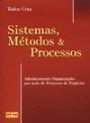 Sistemas Metodos e Processos : Administrando Organizacoes por Meio de Processos d