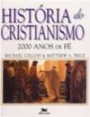 Historia Do Cristianismo : 2000 Mil Anos De Fe