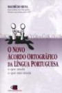 O Novo Acordo Ortográfico da Língua Portuguesa - o Que Muda, o Que Não Muda