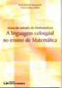 Guia De Estudo De Matematica : A Linguagem Coloquial No Ensino De Matematica
