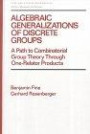 Algebraic Generalizations of Discrete Groups: A Path to Combinatorial Group Theory Through One-relator Products (Pure & Applied Mathematics S.)