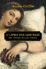 Livro das Cortesas, o : um Catalogo das Suas Virtude