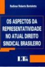 Aspectos Da Representatividade No Atual Direito : Sindical Brasileiro