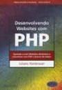 Desenvolvendo Websites Com Php : Aprenda A Criar Websites Dinamicos E Interativo