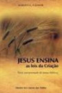 Jesus Ensina As Leis Da Criaçao : Nova Interpretação De Textos Biblico