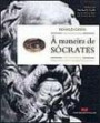 A Maneira De Socrate : Sete Segredos Para Utilizar Ao Maximo Sua Mente