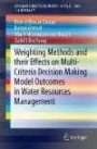 Weighting Methods and their Effects on Multi-Criteria Decision Making Model Outcomes in Water Resources Management (SpringerBriefs in Water Science and Technology)